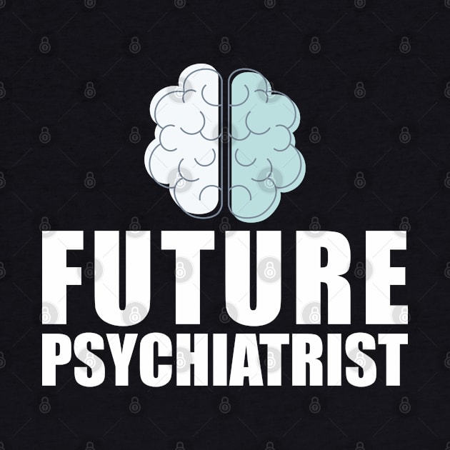 Future Psychiatrist by KC Happy Shop